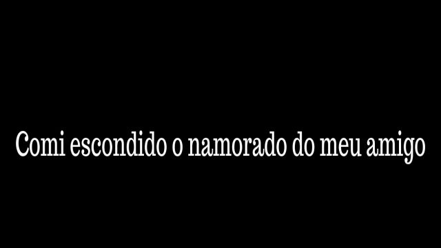 Comi escondido o namorado do meu amigo