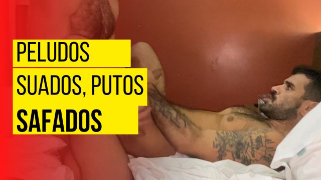 Peludos, suados, safados e putos 