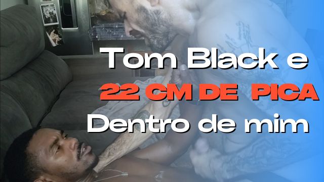 Tom Black volta a cravar 22 cm em mim