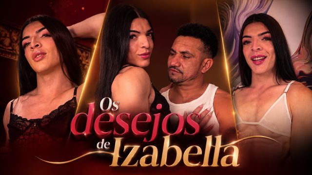 Os desejos de Izabella 1 - A trans Izabella mostrand...