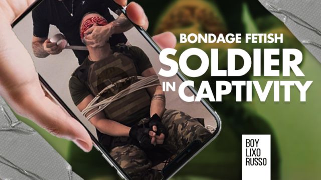 BONDAGE FETISH - Soldier in Captivity