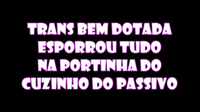 trans bem dotada esporrou tudo na portinha...