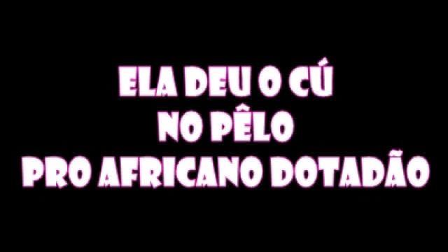 ela deu o cú no pêlo pro africano dotadão