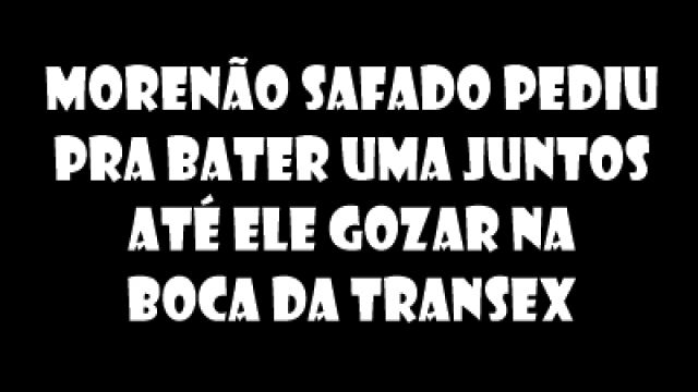 morenão safado pediu pra bater uma juntos ...