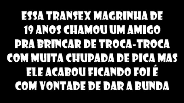 essa transex magrinha de 19 anos chamou um...