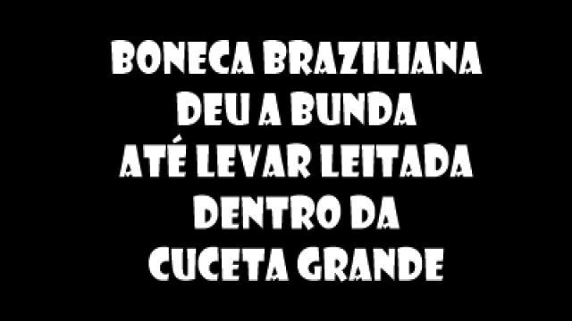boneca braziliana deu a bunda até levar le...