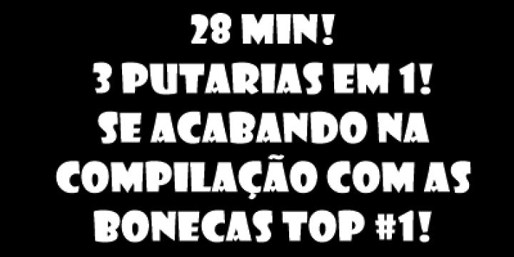 28 min! 3 putarias em 1! se acabando na co...