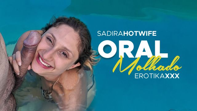 Sadira Hotwife - Oral Molhado - EROTIKAXXX - Gravado...