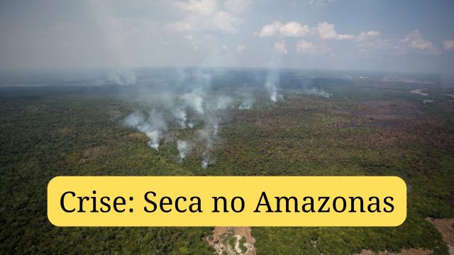 Seca no Amazonas afeta mais de 630 mil pessoas