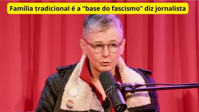 Jornalista afirma que a família tradicional é a “bas...