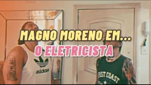 MAGNO MORENO EM O ELETRICISTA