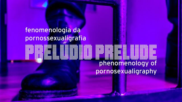 Fenomenologia da Pornossexualigrafia: Prelúdio