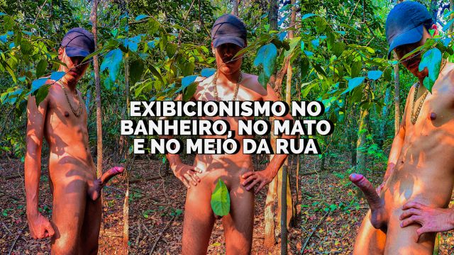 Exibicionismo no banheiro, no mato e no meio da rua