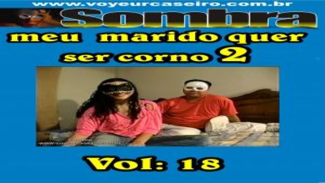 MEU MARIDO QUE SER CORNO 2. VOL:18