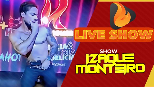 LIVE HOT - Izaque Monteiro - Stripper Show