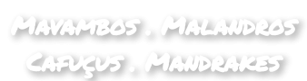 CAFUÇUS - MALANDROS - MACAMBOS