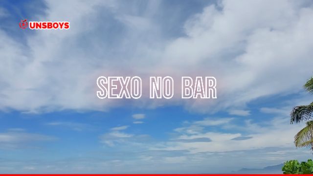 SEXO NO BARZINHO | Assista completo