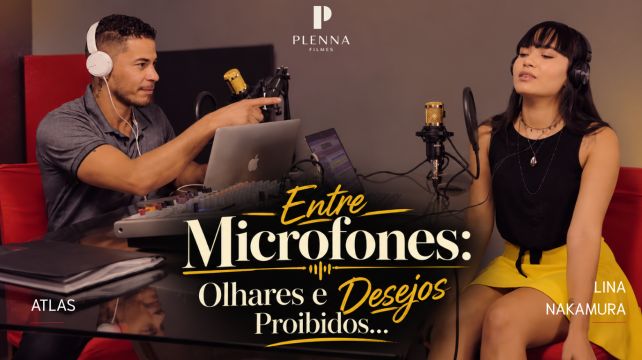 Between Microphones: Forbidden Glances and Desires...