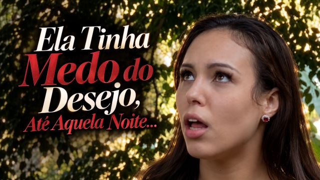 Ela Tinha Medo do Desejo, Até Aquela Noite...